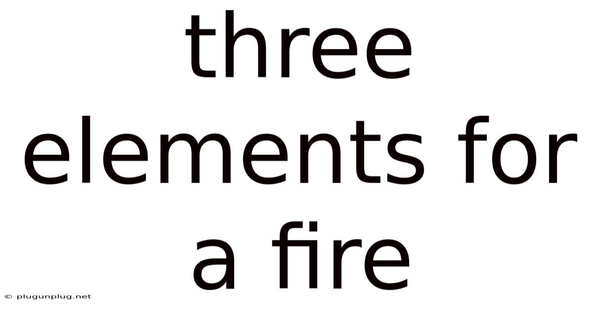 Three Elements For A Fire