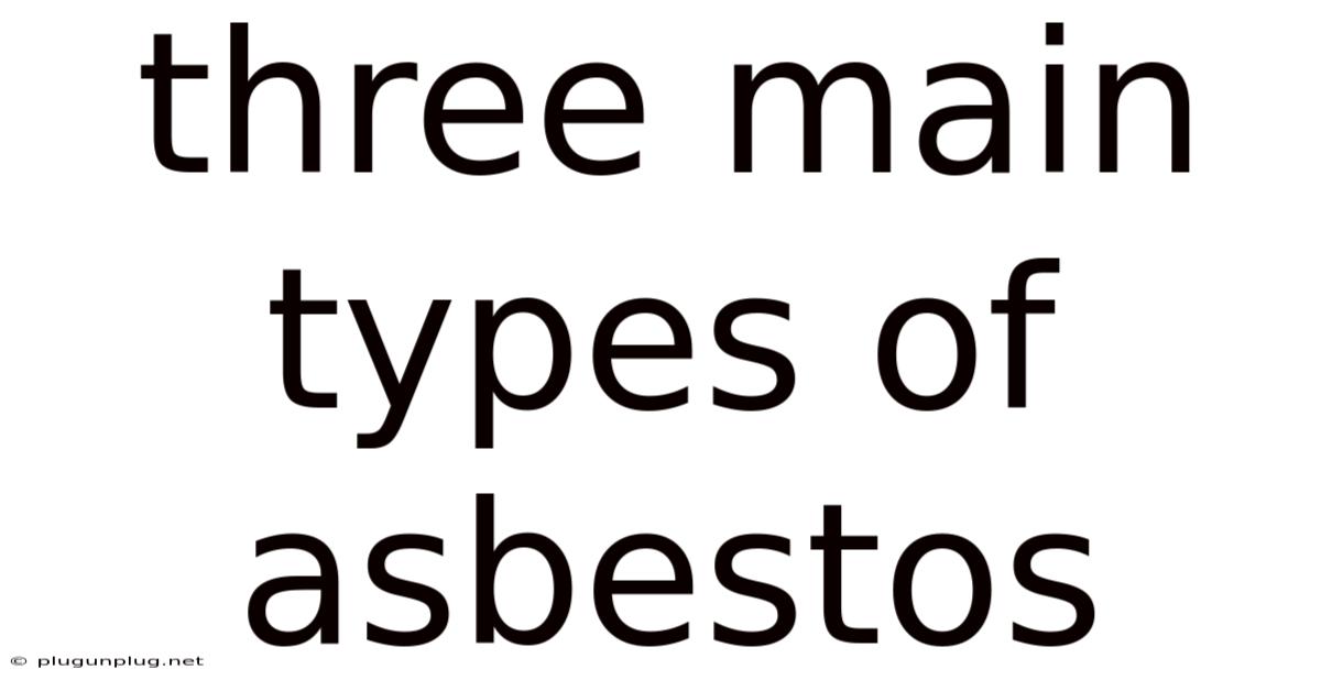 Three Main Types Of Asbestos