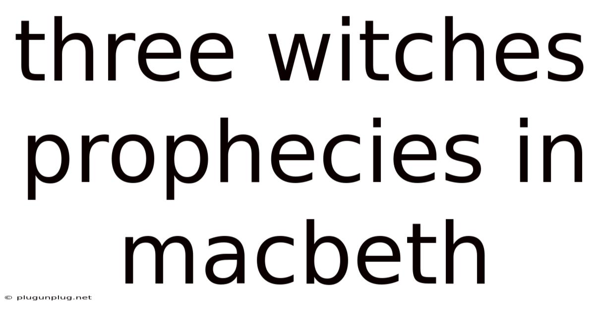 Three Witches Prophecies In Macbeth