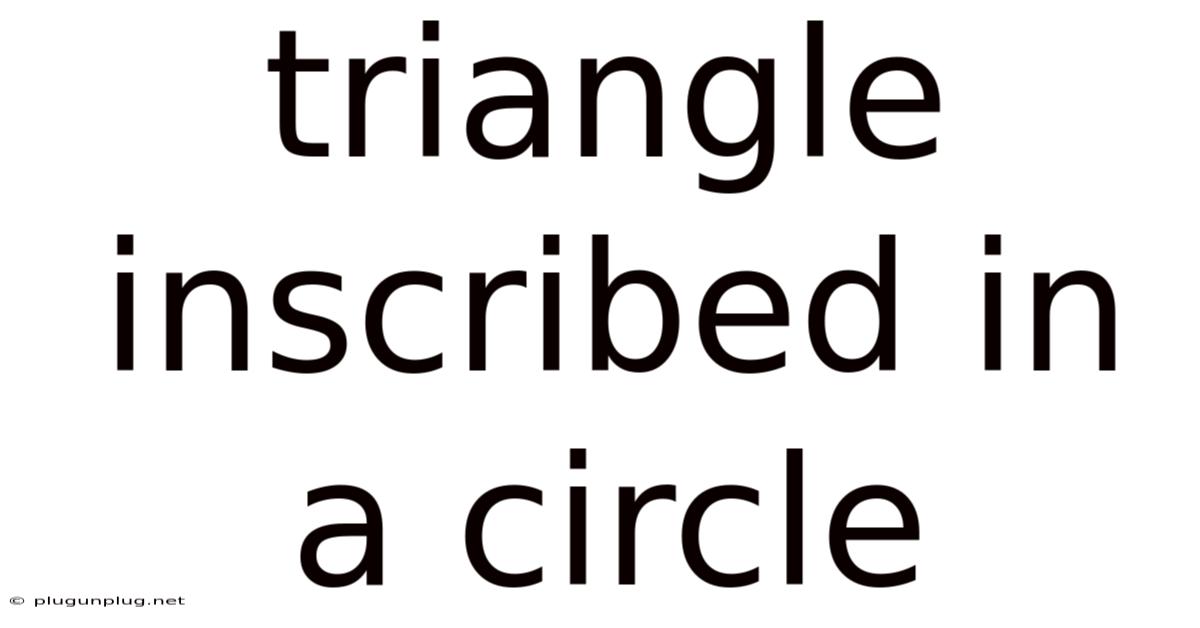 Triangle Inscribed In A Circle