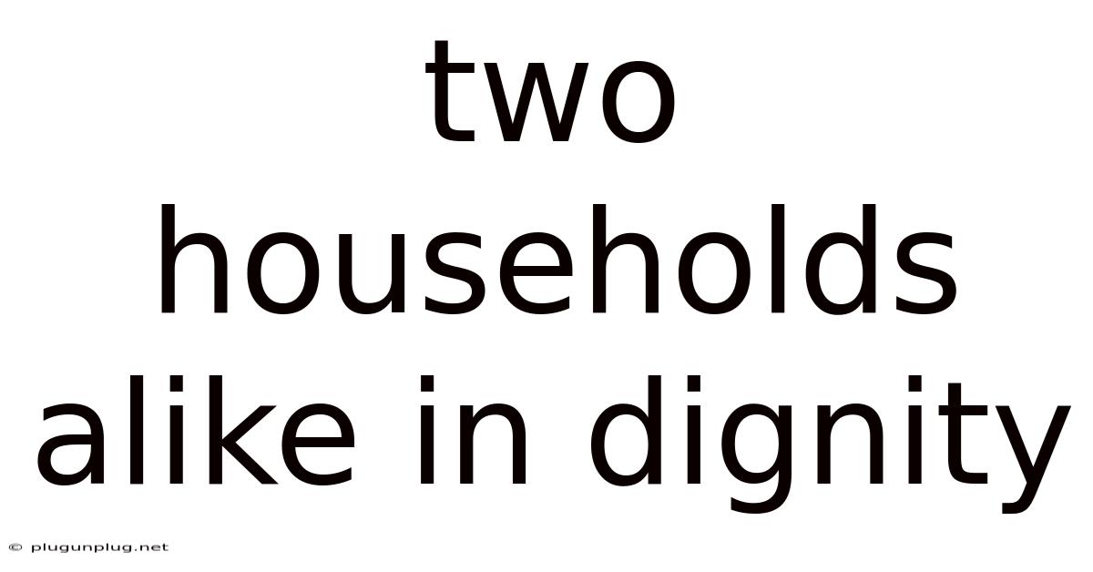 Two Households Alike In Dignity