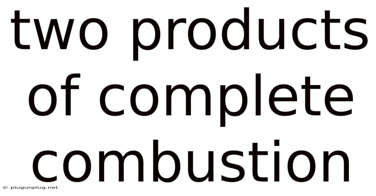 Two Products Of Complete Combustion