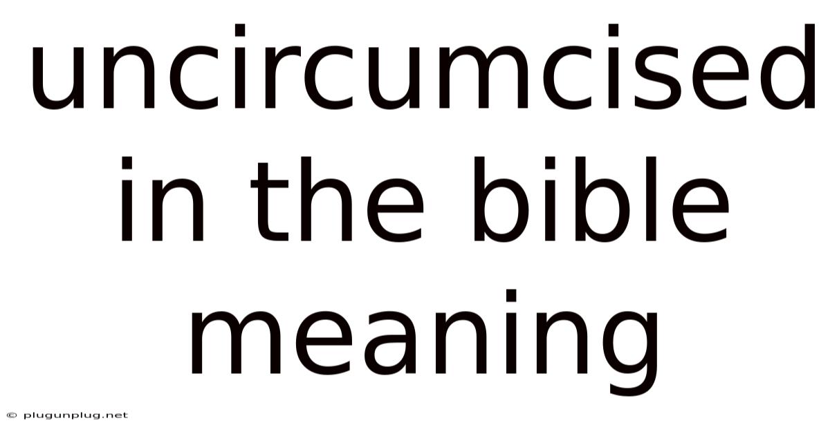 Uncircumcised In The Bible Meaning