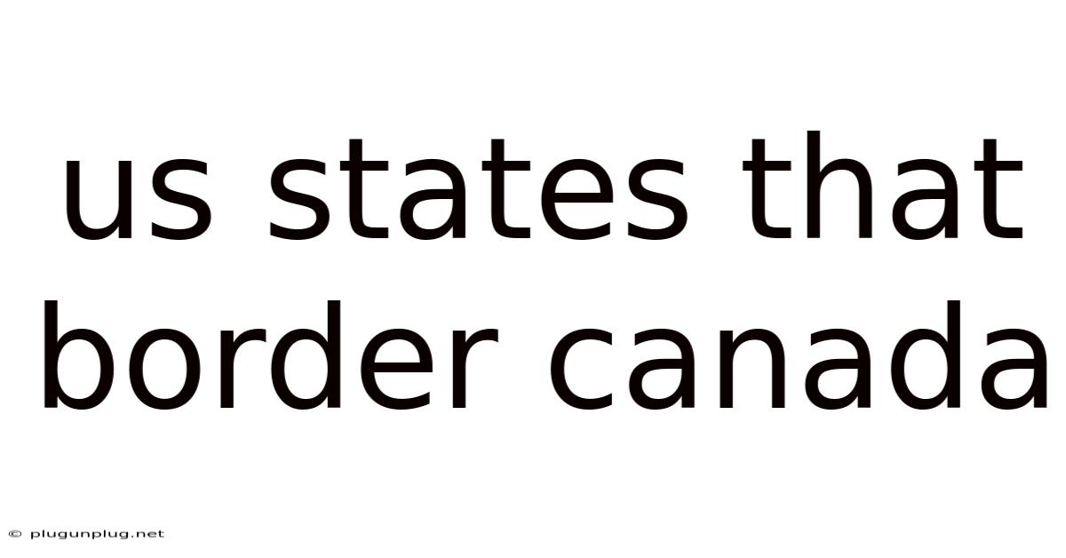 Us States That Border Canada