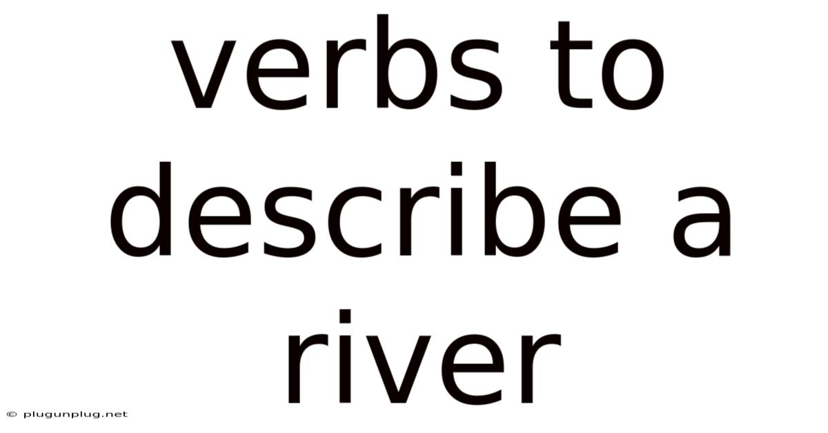 Verbs To Describe A River