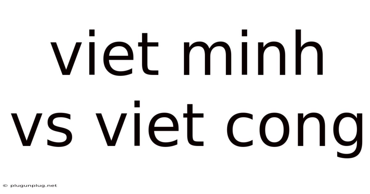 Viet Minh Vs Viet Cong