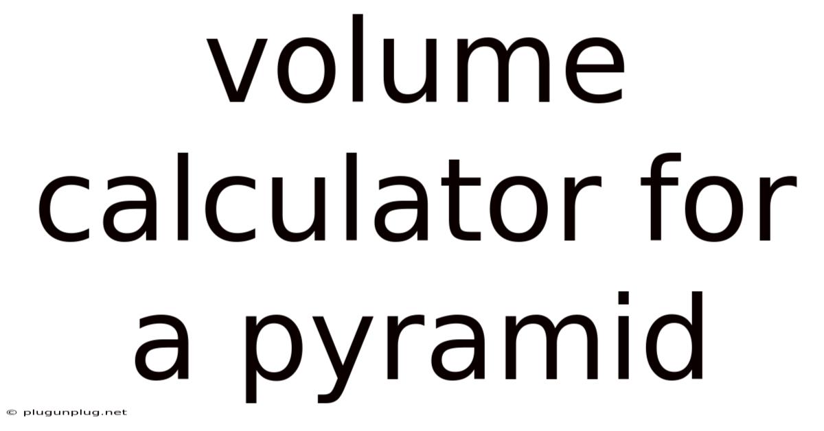 Volume Calculator For A Pyramid