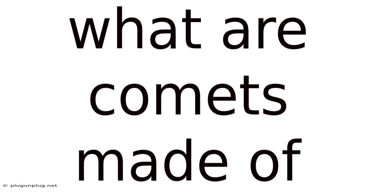 What Are Comets Made Of