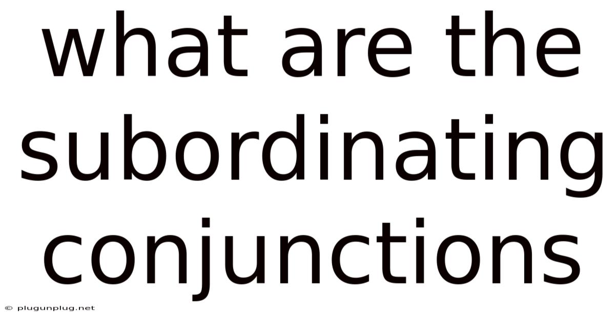 What Are The Subordinating Conjunctions