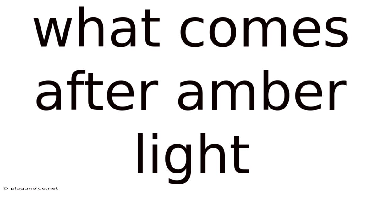 What Comes After Amber Light