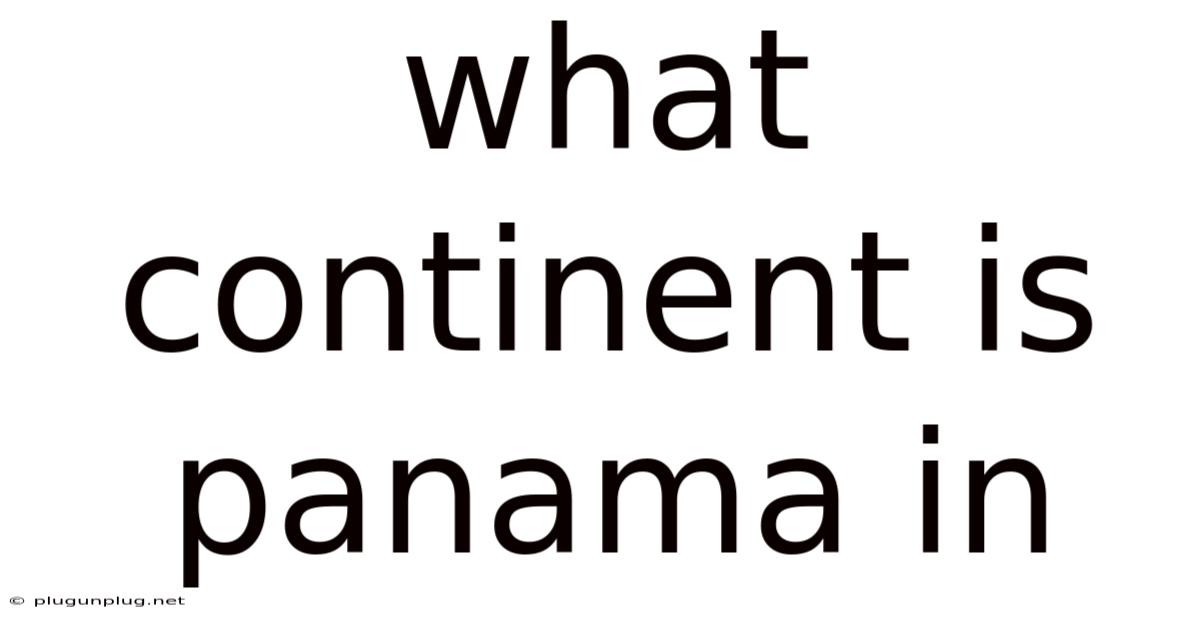 What Continent Is Panama In