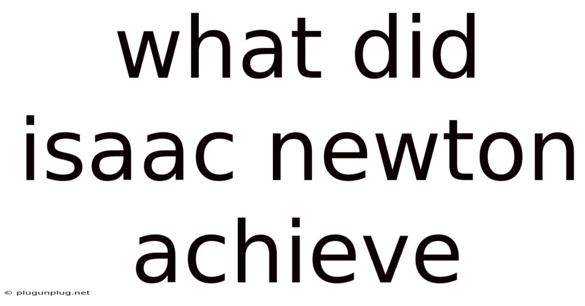 What Did Isaac Newton Achieve