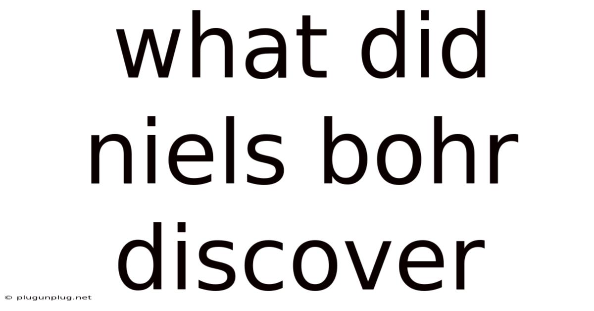 What Did Niels Bohr Discover