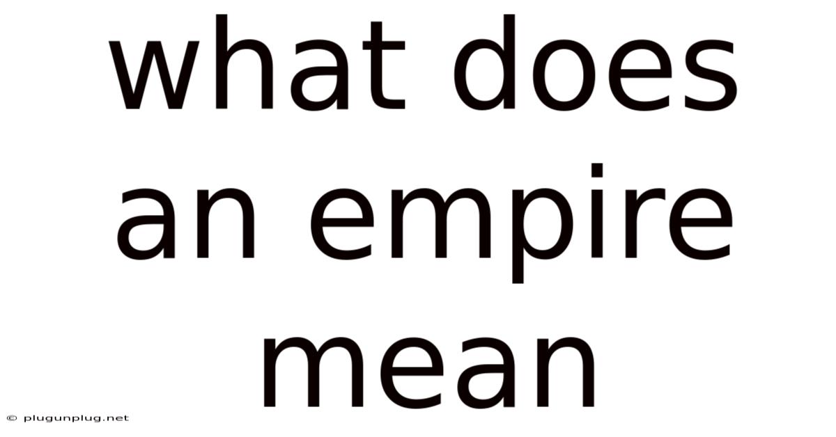 What Does An Empire Mean