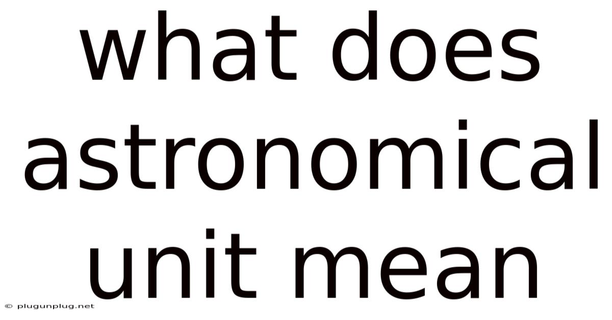 What Does Astronomical Unit Mean