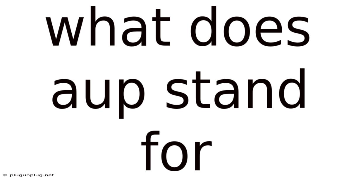 What Does Aup Stand For