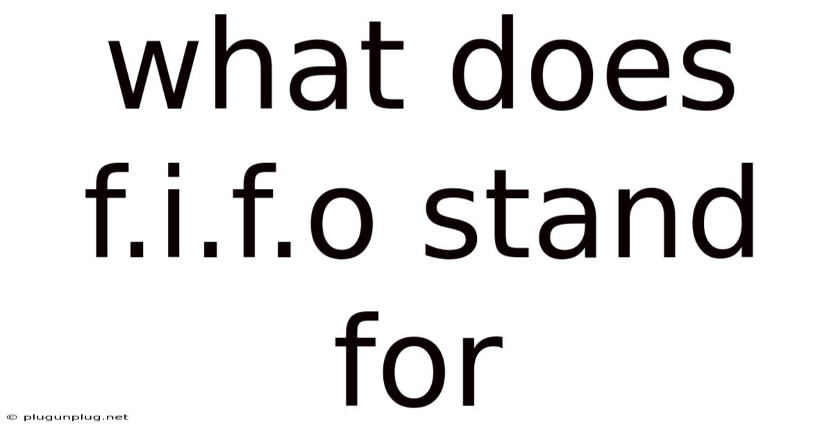 What Does F.i.f.o Stand For