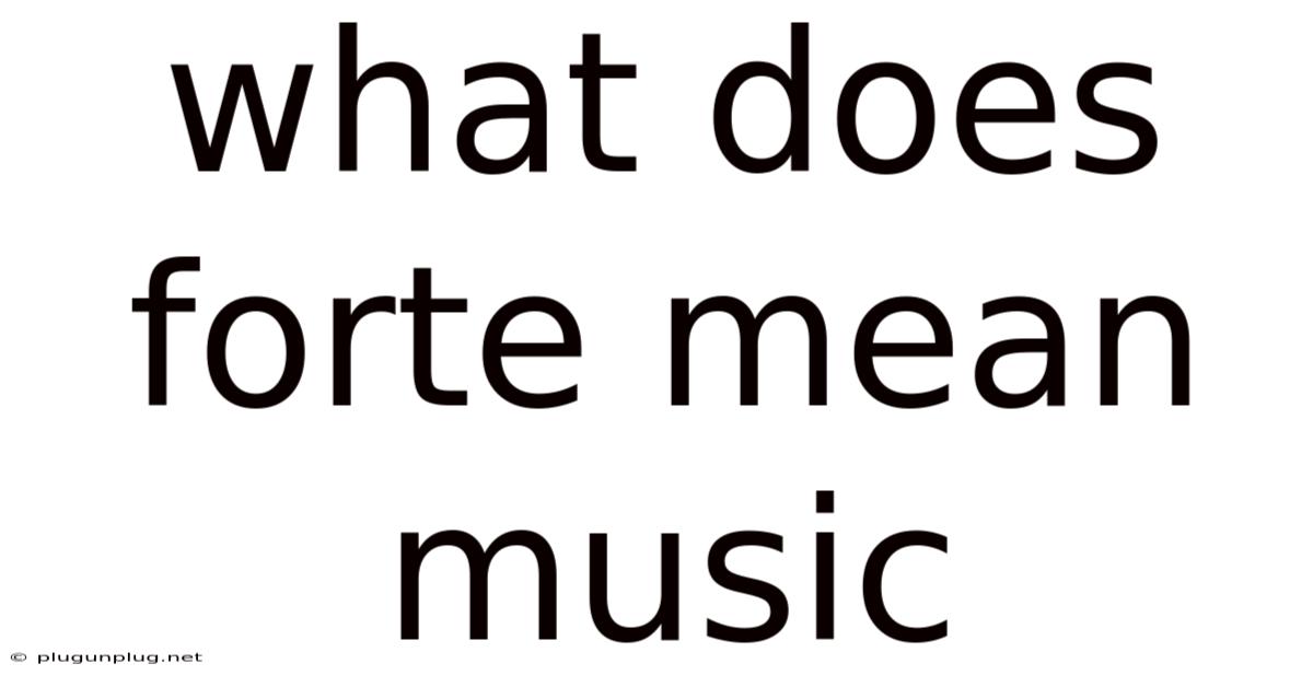 What Does Forte Mean Music