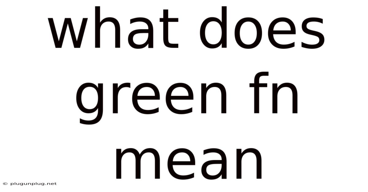 What Does Green Fn Mean