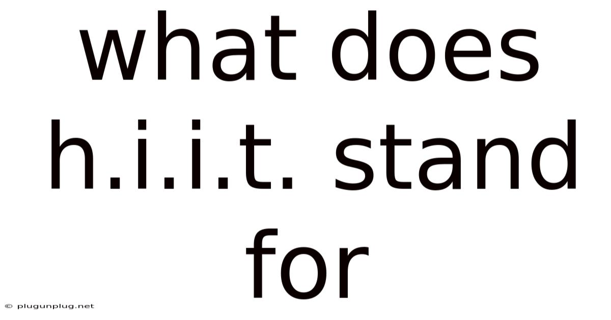 What Does H.i.i.t. Stand For