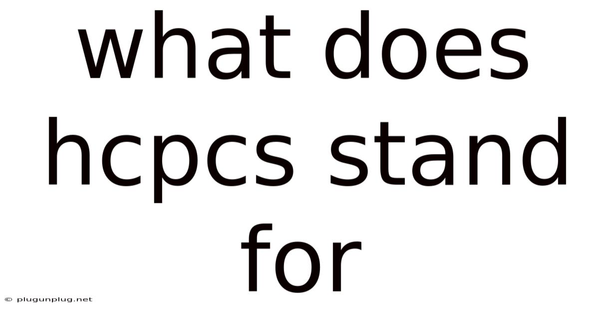 What Does Hcpcs Stand For