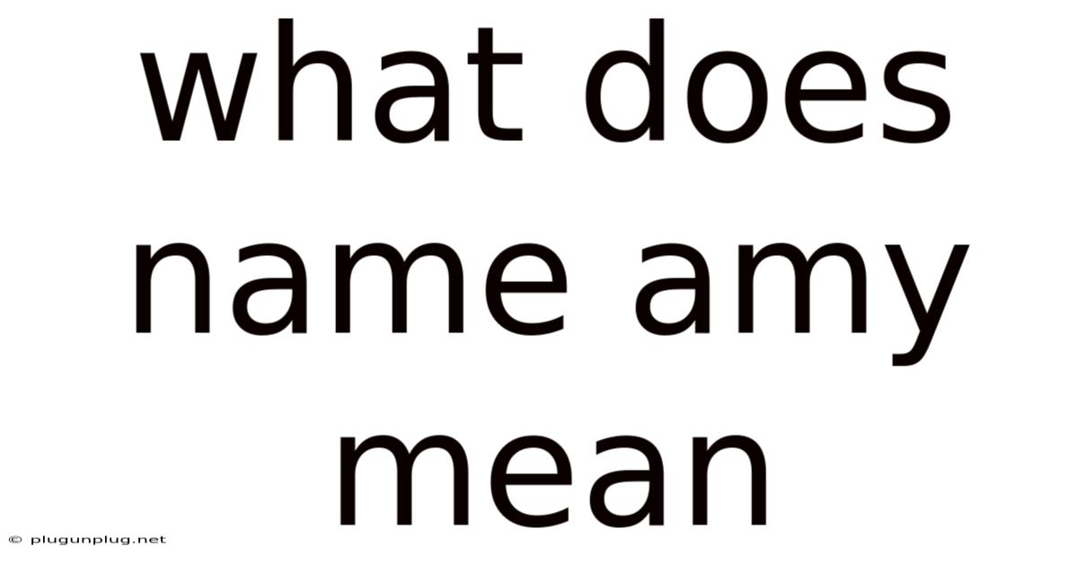 What Does Name Amy Mean