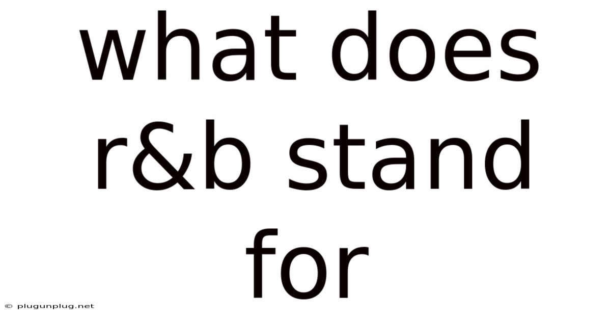 What Does R&b Stand For