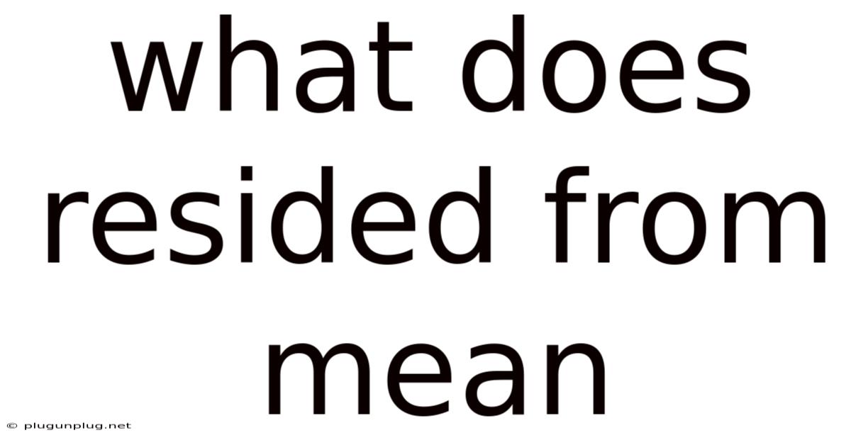 What Does Resided From Mean