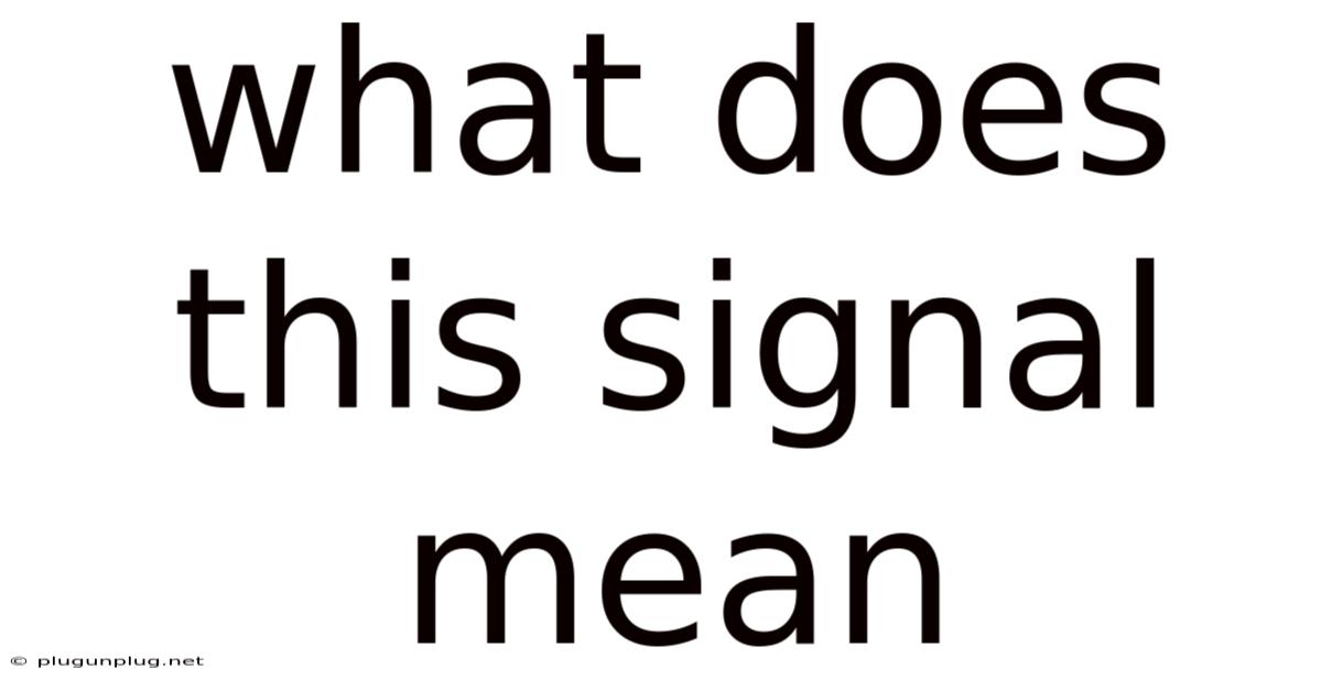 What Does This Signal Mean