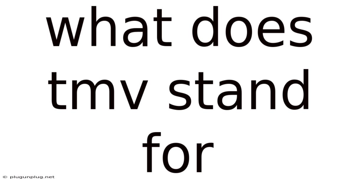 What Does Tmv Stand For