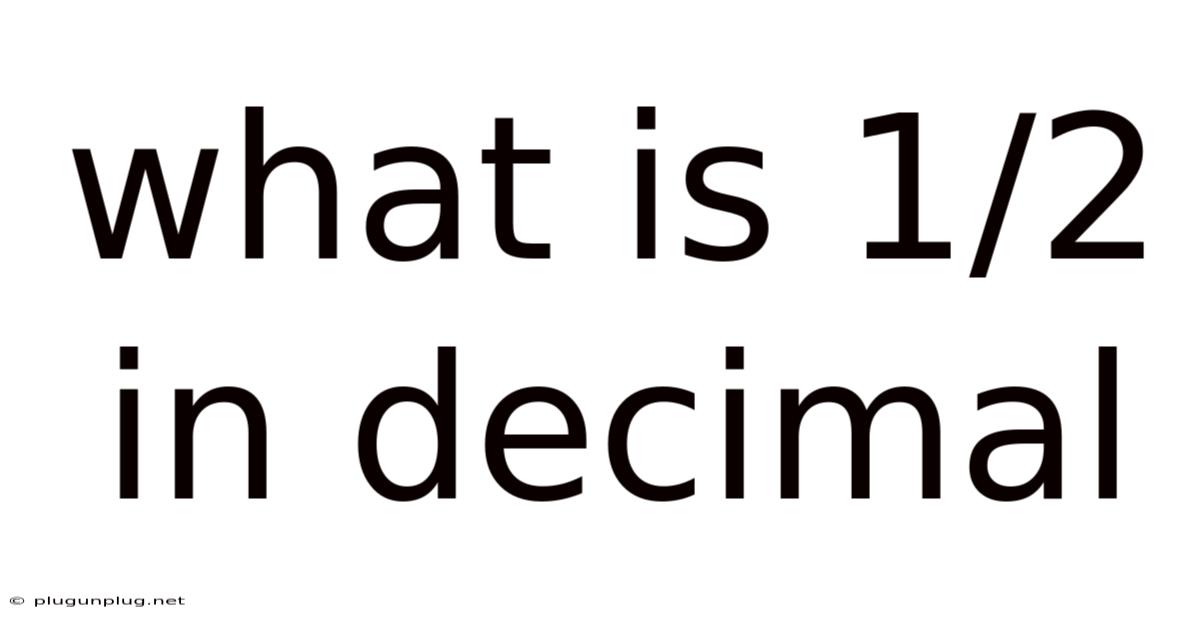 What Is 1/2 In Decimal