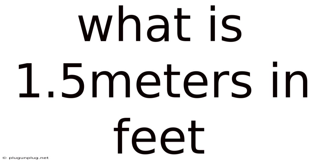 What Is 1.5meters In Feet