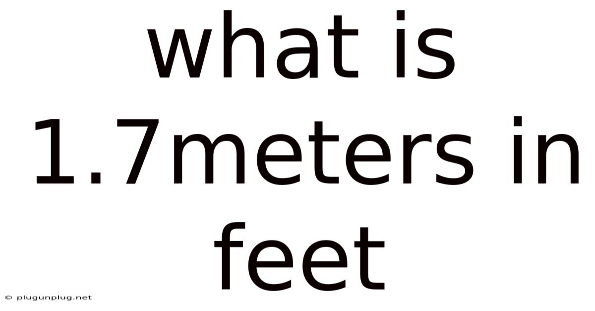 What Is 1.7meters In Feet