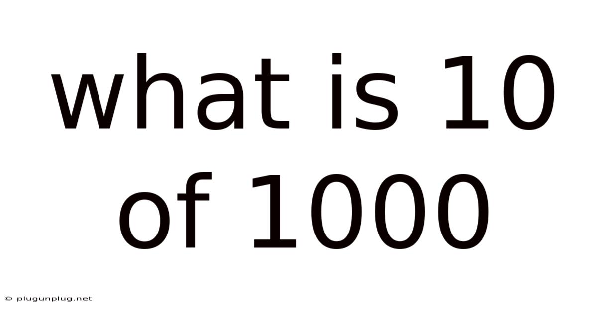 What Is 10 Of 1000