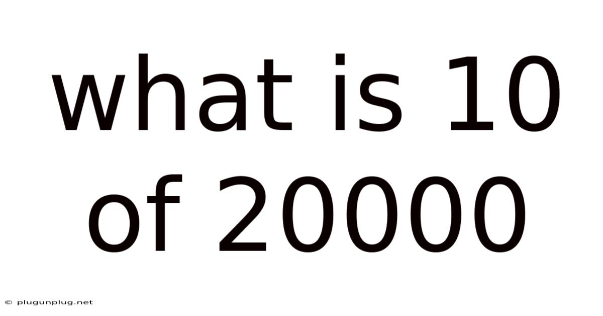 What Is 10 Of 20000