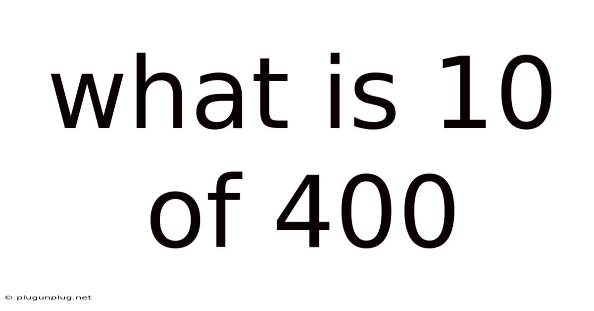 What Is 10 Of 400