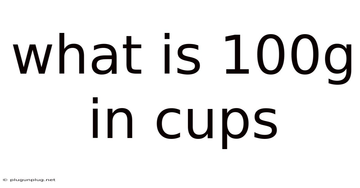 What Is 100g In Cups