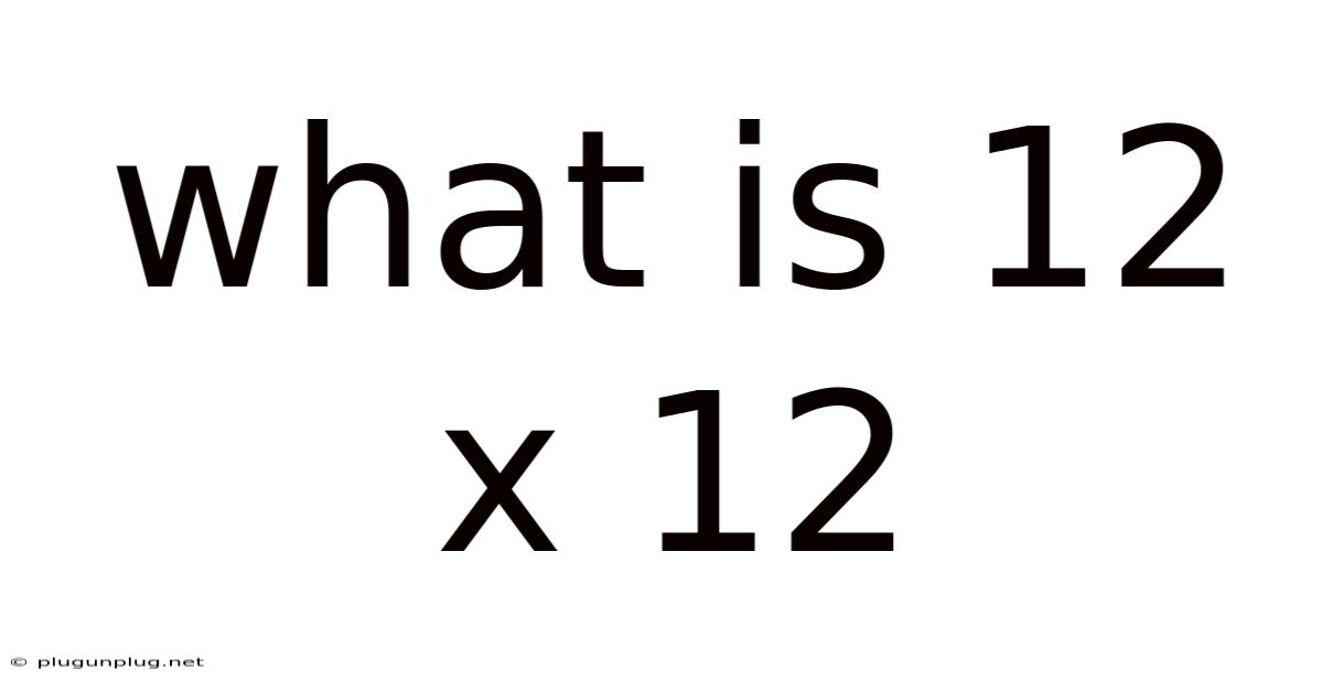 What Is 12 X 12