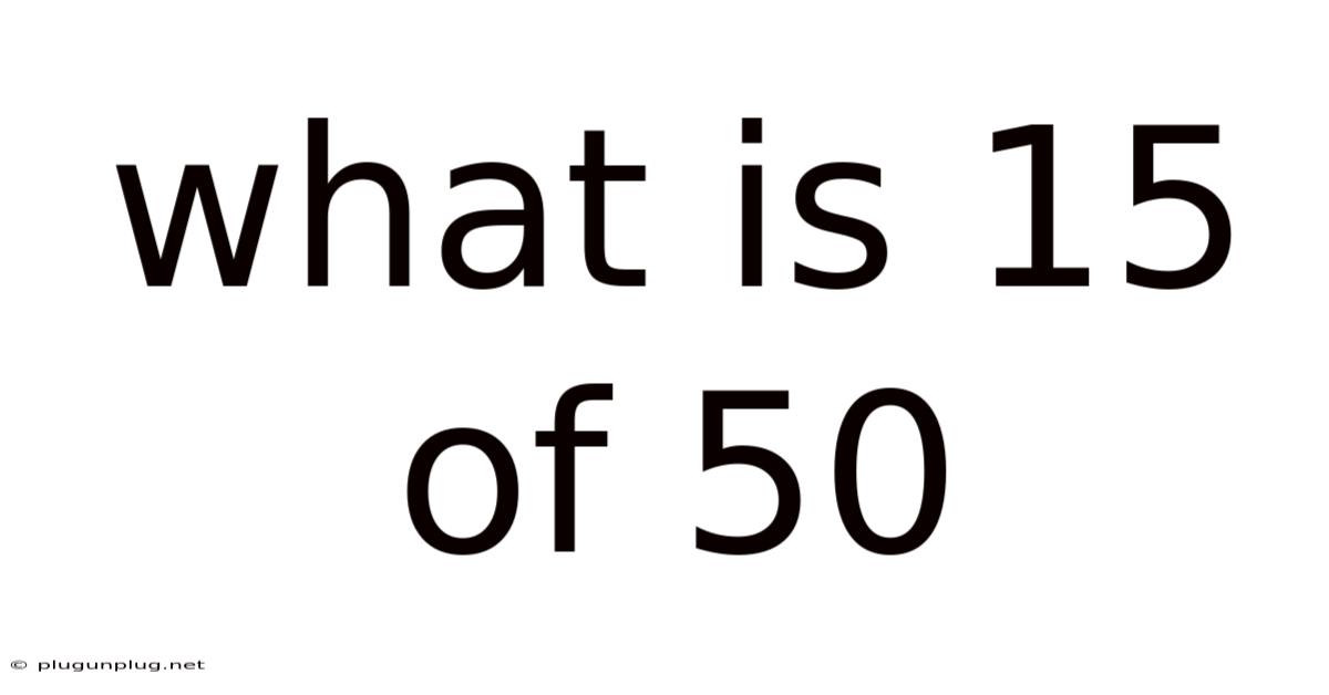 What Is 15 Of 50