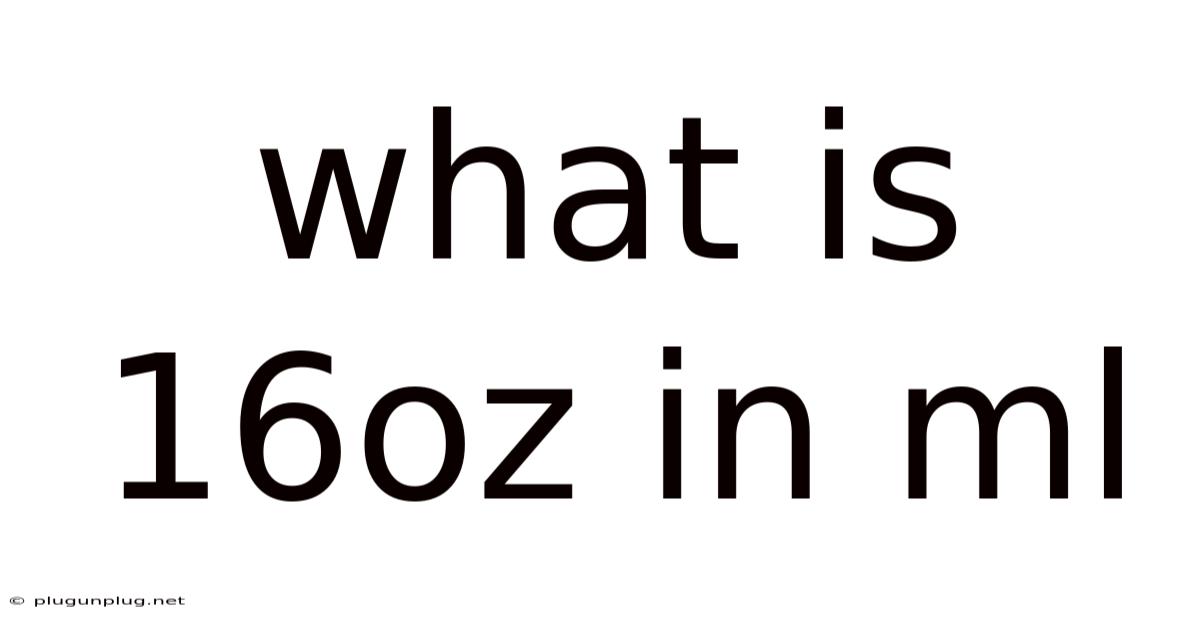 What Is 16oz In Ml
