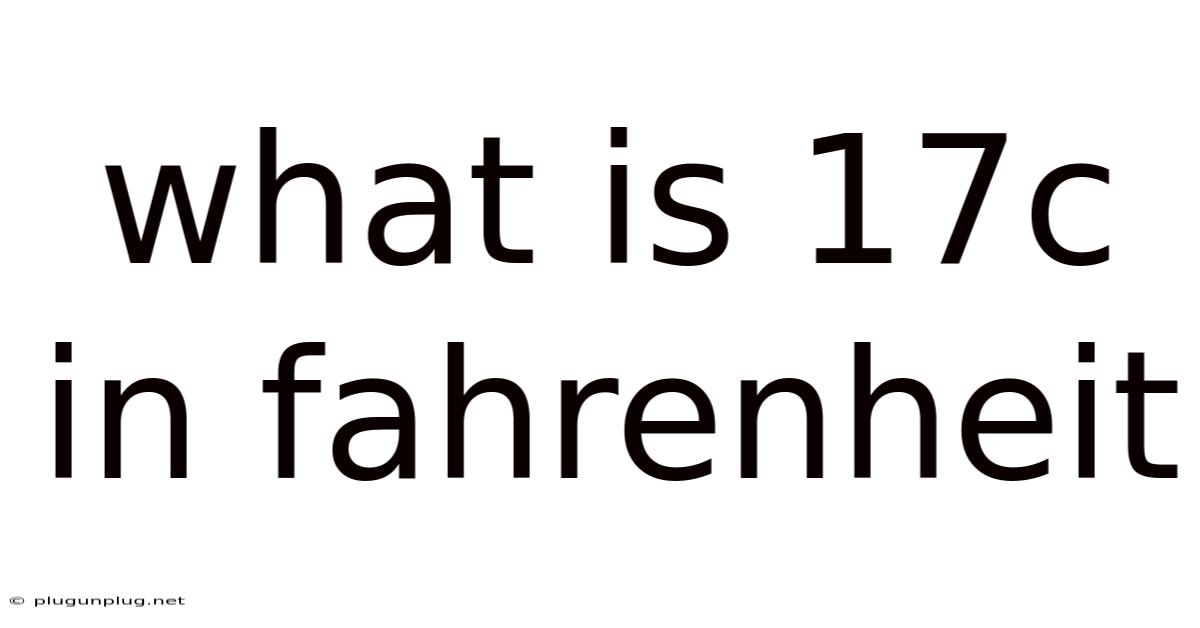 What Is 17c In Fahrenheit