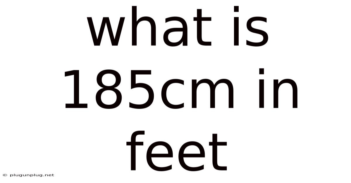 What Is 185cm In Feet