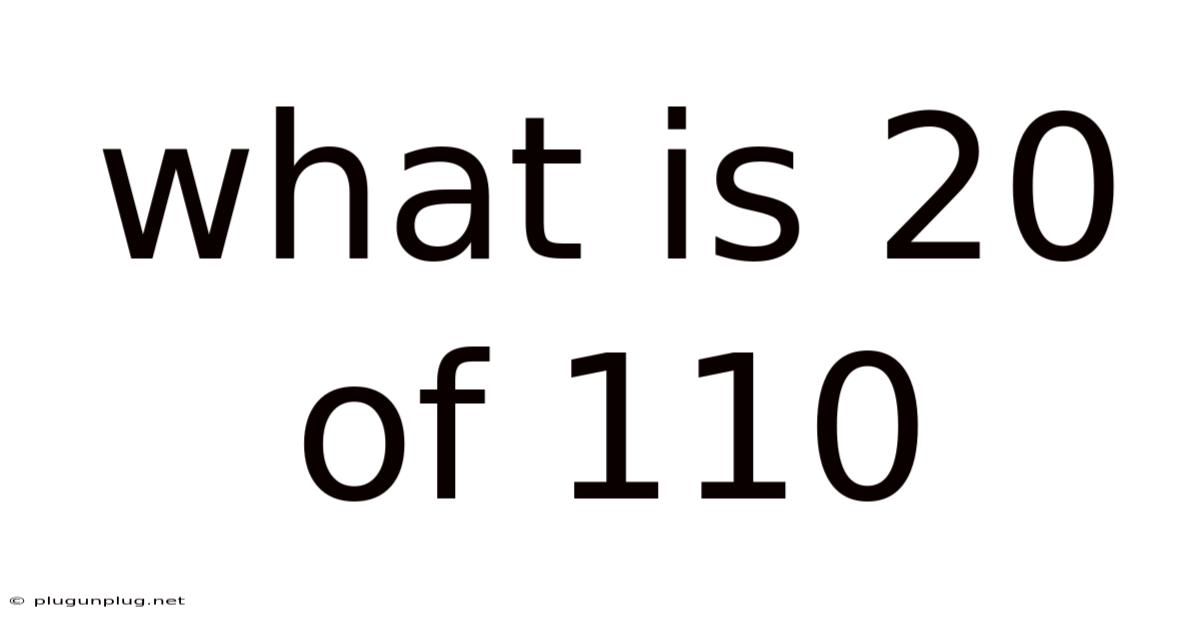 What Is 20 Of 110