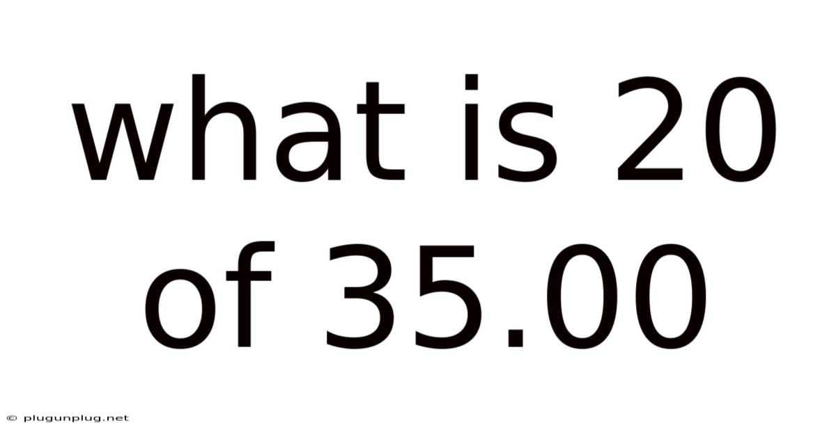 What Is 20 Of 35.00
