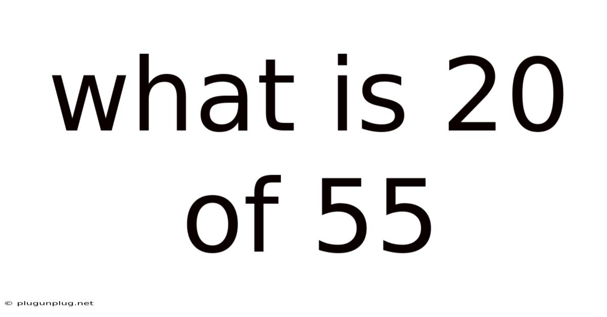 What Is 20 Of 55