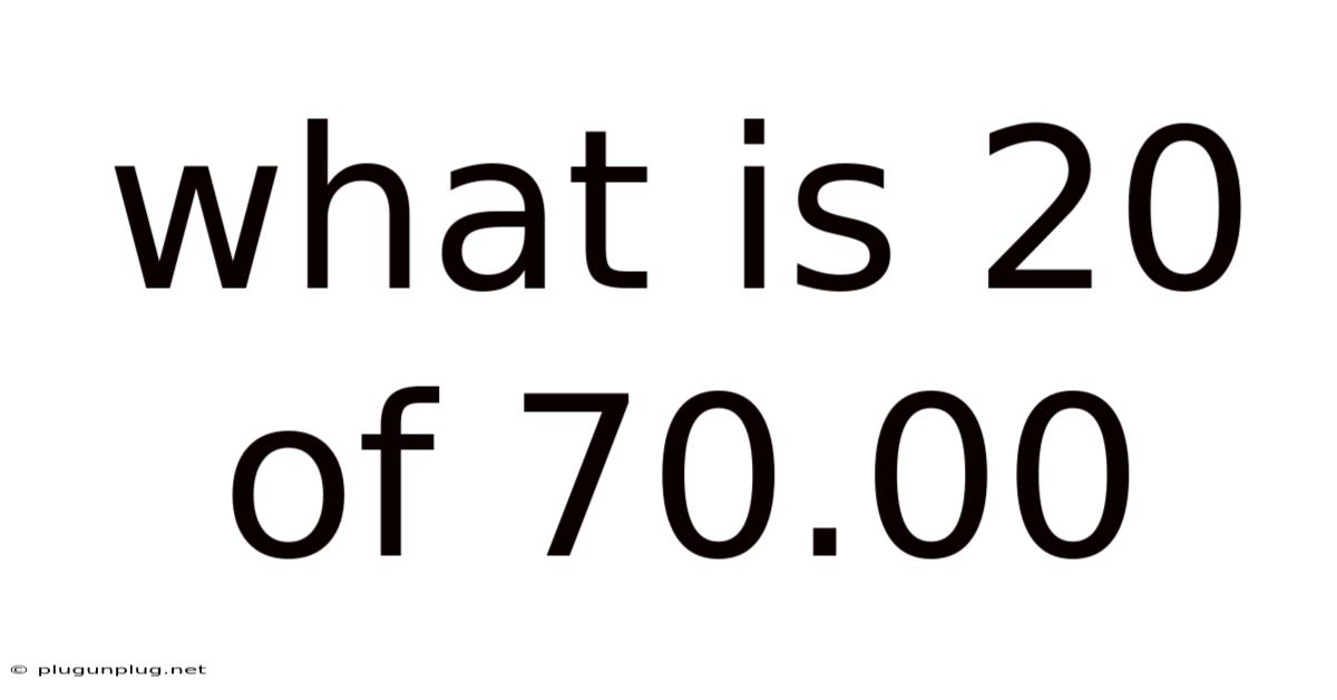 What Is 20 Of 70.00