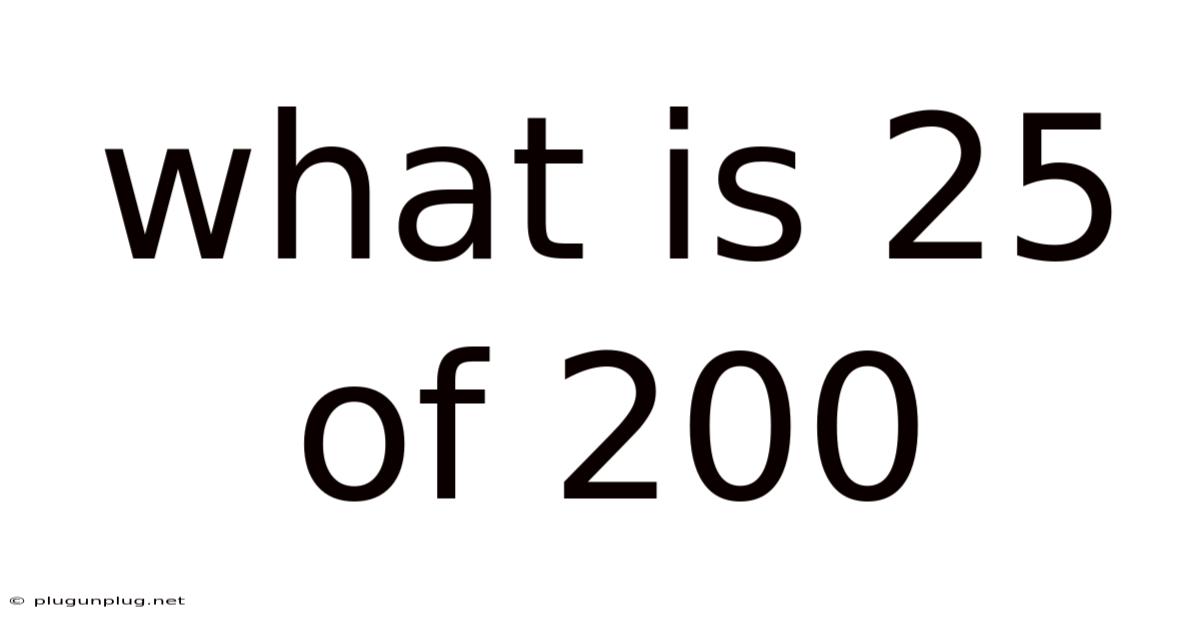 What Is 25 Of 200
