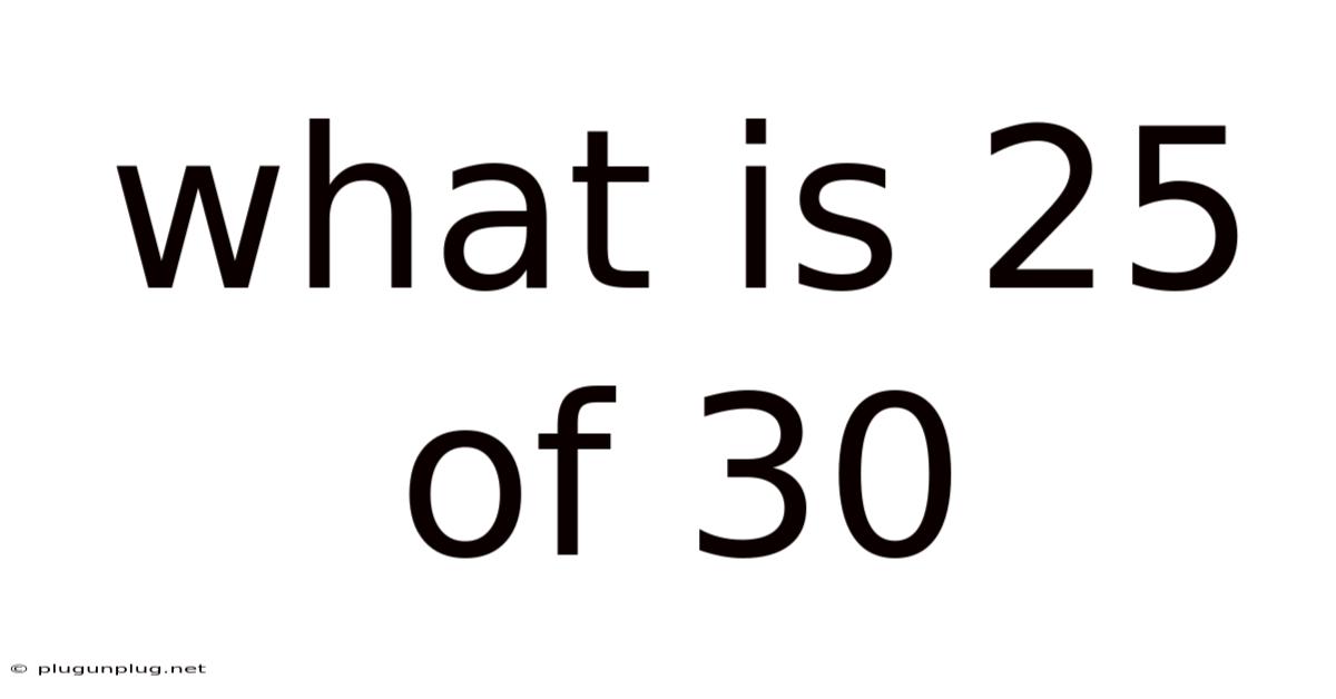 What Is 25 Of 30
