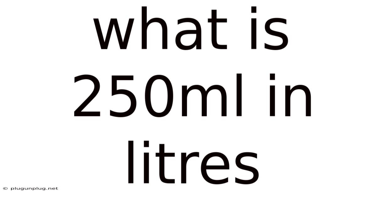What Is 250ml In Litres