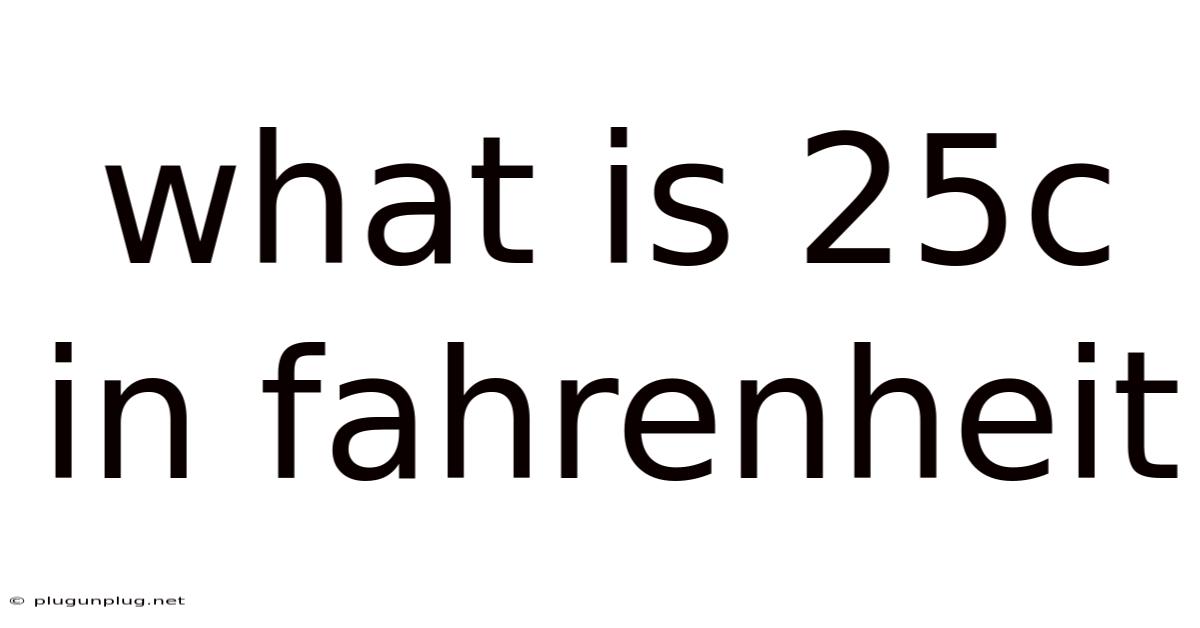 What Is 25c In Fahrenheit